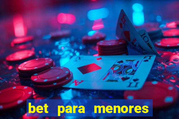 bet para menores de idade